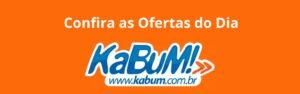 Confira as Ofertas do dia das Lojas Kabum