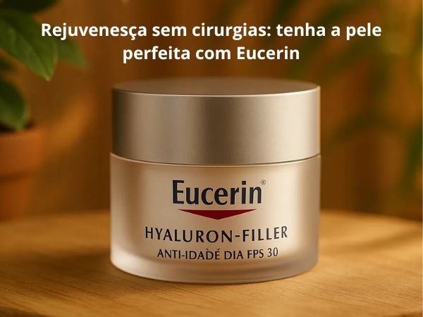 Rejuvenesça sem cirurgias: tenha a pele perfeita com Eucerin